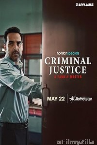 Criminal Justice A Family Matter (2025) Season 1 EP01 To EP03 Hindi Web Series